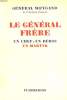 LE GENERAL FRERE. UN CHEF, UN HEROS, UN MARTYR.. WEYGAND GENERAL.