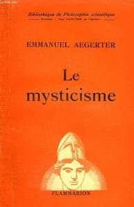 LE MYSTICISME. COLLECTION : BIBLIOTHEQUE DE PHILOSOPHIE SCIENTIFIQUE.