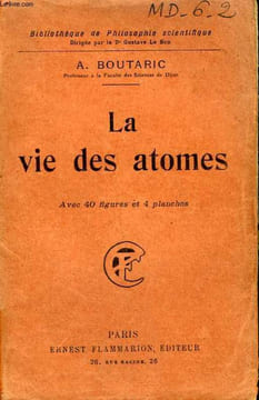 LA VIE DES ATOMES. COLLECTION : BIBLIOTHEQUE DE PHILOSOPHIE SCIENTIFIQUE.. BOUTARIC A.