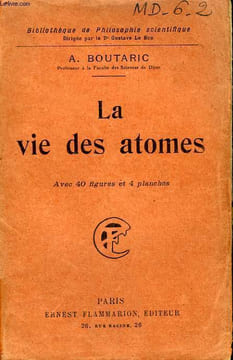 LA VIE DES ATOMES. COLLECTION : BIBLIOTHEQUE DE PHILOSOPHIE SCIENTIFIQUE.. BOUTARIC A.