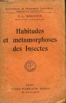 HABITUDES ET METAMORPHOSES DES INSECTES. COLLECTION : BIBLIOTHEQUE DE PHILOSOPHIE SCIENTIFIQUE.. BOUVIER E.-L.