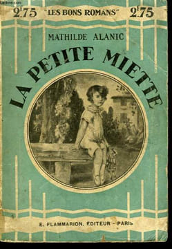 LA PETITE MIETTE. COLLECTION : LES BONS ROMANS N° 23. ALANIC MATHILDE.