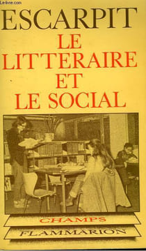 LE LITTERAIRE ET LE SOCIAL. ELEMENTS POUR UNE SOCIOLOGIE DE LA LITTERATURE. COLLECTION CHAMP N° 5. ESCARPIT ROBERT.