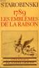 1789. LES EMBLEMES DE LA RAISON. COLLECTION CHAMP N° 50. STAROBINSKI JEAN.