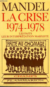 LA CRISE. 1974 - 1978. LES FAITS, LEURS INTERPRETATION MARXISTE. COLLECTION CHAMP N° 55