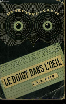 LE DOIGT DANS L'OEIL. COLLECTION DETECTIVE CLUB N° 33. FAIR A.A.