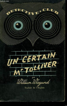 UN CERTAIN MR TOLLIVER. COLLECTION DETECTIVE CLUB N° 38. WIEGAND WILLIAM.