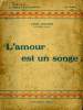 L'AMOUR EST UN SONGE. COLLECTION : LE ROMAN D'AUJOURD'HUI N° 6. DAUDET LEON .