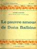 LE PAUVRE AMOUR DE DONA BALBINE. COLLECTION : LE ROMAN D'AUJOURD'HUI N° 11. CORTHIS ANDRE.