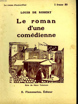 LE ROMAN D'UNE COMEDIENNE. COLLECTION : LE ROMAN D'AUJOURD'HUI N° 36. ROBERT LOUIS DE.