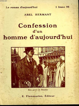 CONFESSION D'UN HOMME D'AUJOURD'HUI. COLLECTION : LE ROMAN D'AUJOURD'HUI N° 45. HERMANT ABEL.