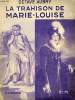 LA TRAHISON DE MARIE-LOUISE. COLLECTION : HIER ET AUJOURD'HUI.. AUBRY OCTAVE.