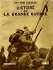 HISTOIRE DE LA GRANDE GUERRE. COLLECTION : HIER ET AUJOURD'HUI.. GIRAUD VICTOR.