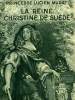 LA REINE CHRISTINE DE SUEDE. COLLECTION : HIER ET AUJOURD'HUI.. MURAT LUCIEN PRINCESSE.