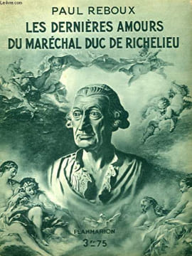 LES DERNIERES AMOURS DU MARECHAL DUC DE RICHELIEU. COLLECTION : HIER ET AUJOURD'HUI.. REBOUX PAUL.