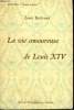 LA VIE AMOUREUSE DE LOUIS XIV. COLLECTION : LEURS AMOURS.. BERTRAND LOUIS.