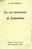 LA VIE AMOUREUSE DE LAMARTINE. COLLECTION : LEURS AMOURS.. LUCAS-DUBRETON J.