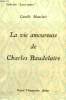 LA VIE AMOUREUSE DE CHARLES BAUDELAIRE. COLLECTION : LEURS AMOURS.. MAUCLAIR CAMILLE.