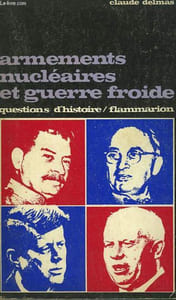 ARMEMENTS NUCLEAIRES ET GUERRE FROIDE. COLLECTION : QUESTIONS D'HISTOIRE N° 25