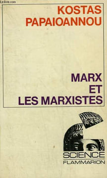 MARX ET LES MARXISTES. COLLECTION : SCIENCE.. PAPAIOANNOU KOSTAS.