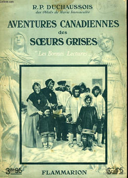 AVENTURES CANADIENNES DES SOEURS GRISES. COLLECTION : LES BONNES LECTURES.. DUCHAUSSOIS R.P.