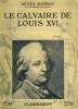 LE CALVAIRE DE LOUIS XVI. COLLECTION : LES BONNES LECTURES.. ROBERT HENRI.