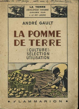 LA POMME DE TERRE. CULTURE, SELECTION, UTILISATION. COLLECTION : LA TERRE. GAULT ANDRE.