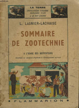 SOMMAIRE DE ZOOTECHNIE. COLLECTION : LA TERRE. LASNIER-LACHAISE L.