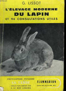 L'ELEVAGE MODERNE DU LAPIN ET 94 CONSULTATIONS UTILES. COLLECTION : LA TERRE