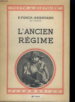 L'ANCIEN REGIME. COLLECTION : TOUTE L'HISTOIRE N° 3. FUNCK - BRENTANO F.
