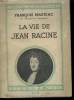 LA VIE DE JEAN RACINE. COLLECTION : TOUTE L'HISTOIRE N° 9. MAURIAC FRANCOIS.
