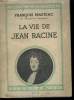 LA VIE DE JEAN RACINE. COLLECTION : TOUTE L'HISTOIRE N° 9. MAURIAC FRANCOIS.