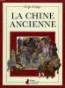 LA CHINE ANCIENNE. EDITIONS DU CHAT PERCHE.. BOASE WENDY.