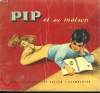 PIP ET SA MAISON. LES ALBUMS DU PERE CASTOR.. COLMONT MARIE.