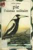 PIE L'OISEAU SOLITAIRE. COLLECTION CASTOR POCHE.. THIELE COLIN.