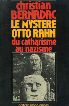 LE MYSTERE OTTO RAHN. DU CATHARISME AU NAZISME.. BERNADAC CHRISTIAN.