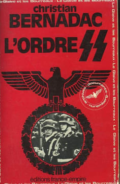 L'ORDRE SS. LE GLAIVE ET LES BOURREAUX III.. BERNADAC CHRISTIAN.