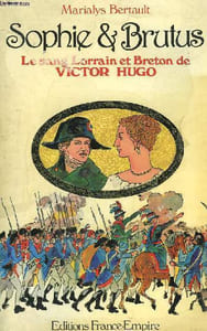 SOPHIE ET BRUTUS. LE SANG LORRAIN ET BRETON DE VICTOR HUGO.