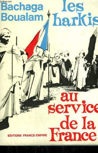 LES HARKIS. AU SERVICE DE LA FRANCE.