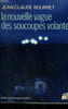 LA NOUVELLE VAGUE DES SOUCOUPES VOLANTES.. BOURRET JEAN-CLAUDE.