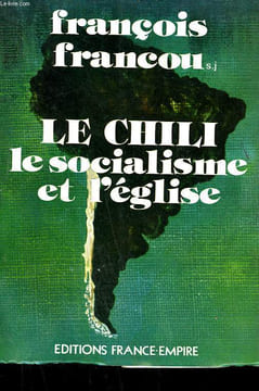 LE CHILI . LE SOCIALISME ET L'EGLISE.. FRANCOU FRANCOIS.