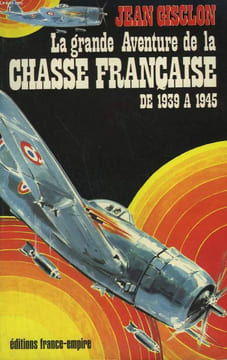 LA GRANDE AVENTURE DE LA CHASSE FRANCAISE DE 1939 A 1945.. GISCLON JEAN.