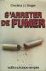 S'ARRETER DE FUMER.. ROGER J.L. DOCTEUR.