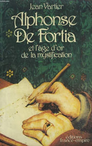 ALPHONSE DE FORTIA ET L'AGE D'OR DE LA MYSTIFICATION.