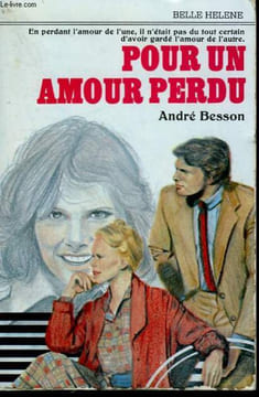 POUR UN AMOUR PERDU. COLLECTION : A LA BELLE HELENE.. BESSON ANDRE.