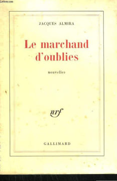 LE MARCHAND D'OUBLIES.. ALMIRA JACQUES.