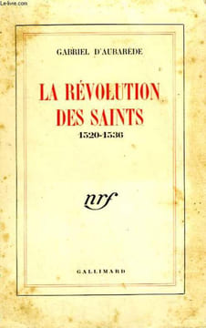 LA REVOLUTION DES SAINTS. 1520 - 1536.. AUBAREDE GABRIEL D'.