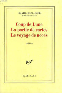 COUP DE LUNE, LA PARTIE DE CARTES, LE VOYAGE DE NOCES.