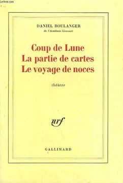 COUP DE LUNE, LA PARTIE DE CARTES, LE VOYAGE DE NOCES.. BOULANGER DANIEL.
