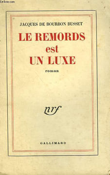 LE REMORDS EST UN LUXE.. BUSSET BOURBON JACQUES DE.